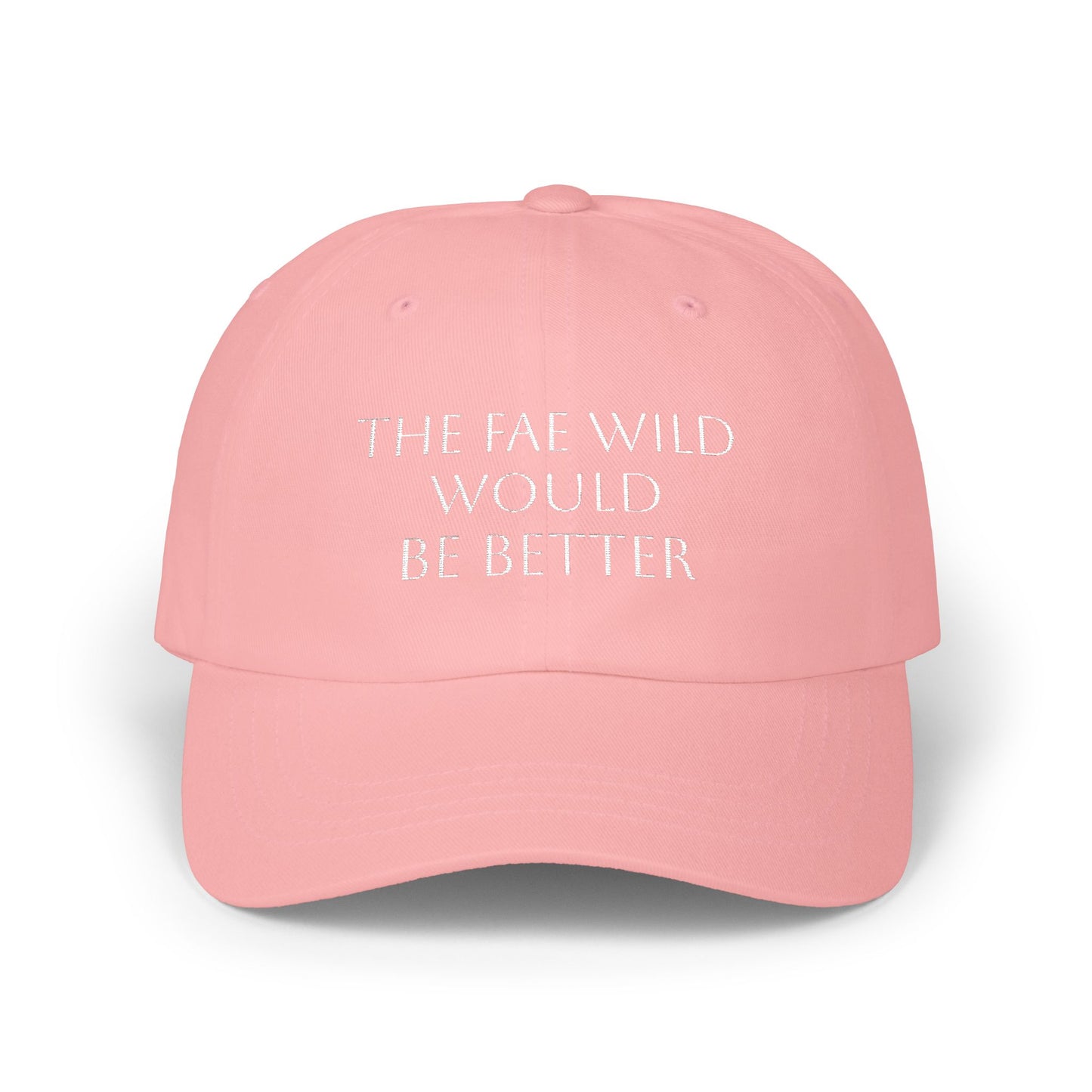 The Fae Wild Would Be Better Embroidered Cotton Hat - Funny Fantasy Hat