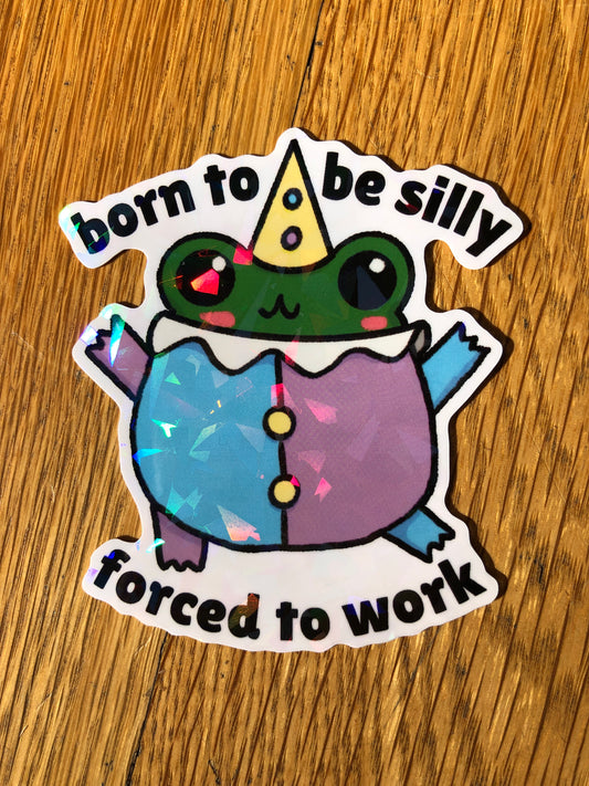 Jester Frog "Born to be Silly, Forced to Work" Holographic Vinyl Sticker
