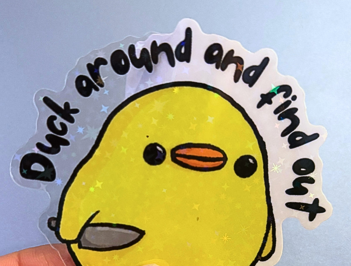 Stabby Duck "Duck Around and Find Out" Holographic Transparent Vinyl Sticker